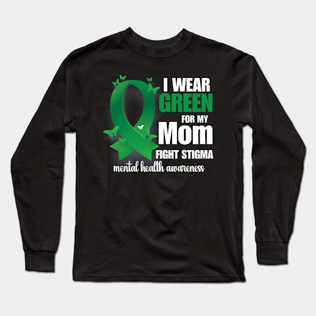 I wear green for my dad fight stigma mental health awareness,In May we wear green Long Sleeve T-Shirt by bisho2412